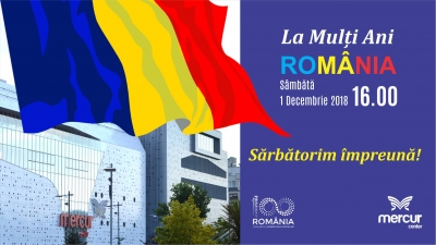 Sambata, 1 Decembrie, sărbătorim Centenarul &icirc;n Mercur Center Craiova!